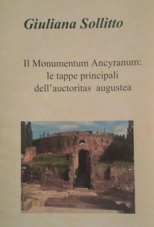 Il Monumentum Ancyranum: le tappe principali dell'auctoritas augustea - Giuliana Sollitto - copertina