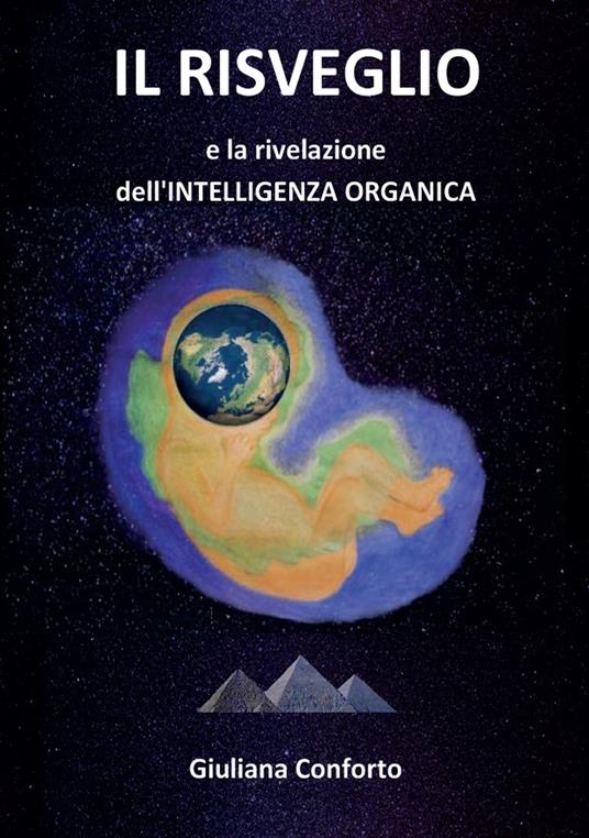 Il risveglio e la rivelazione dell'intelligenza organica. Ediz. bilingue - Giuliana Conforto - copertina