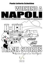 Weekend a Napoli. Itinerari turistici a portata di emozioni. Travel stories