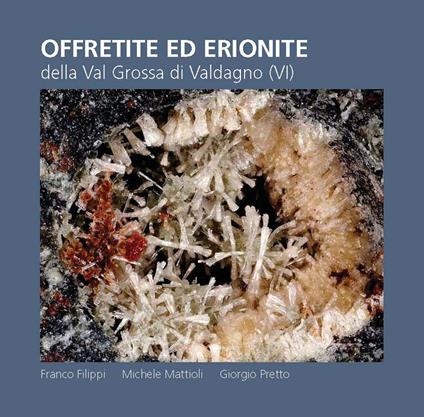 Offretite ed erionite della Val Grossa di Valdagno (VI) - Franco Filippi,Michele Mattioli,Giorgio Pretto - copertina
