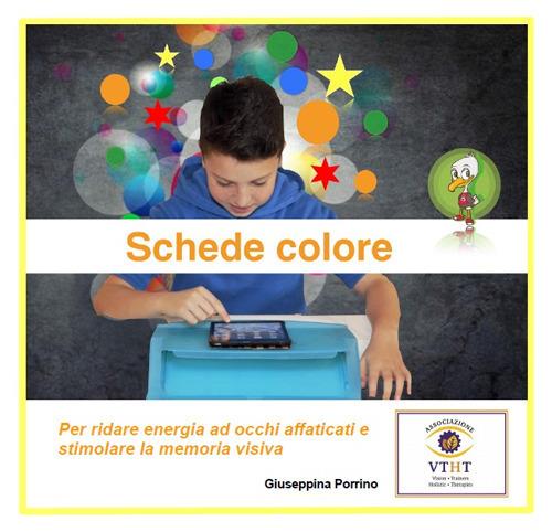 Schede colore. Per ridare energia ad occhi affaticati e stimolare la memoria visiva - Giuseppina Porrino - copertina