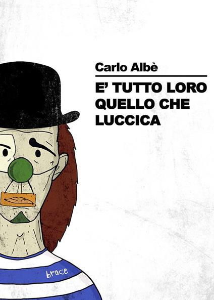 È tutto loro quello che luccica - Carlo Albè - copertina