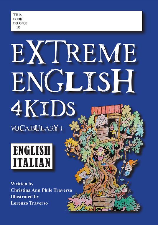 Extreme english 4 Kids. Vocabulary. Ediz. inglese e italiana. Vol. 1 - Christina Ann Phile Traverso - copertina