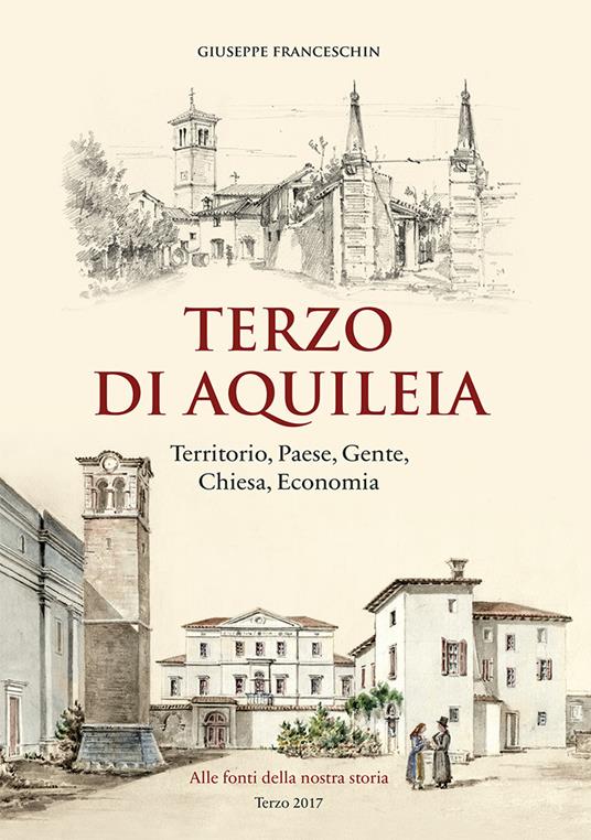 Terzo di Aquileia. Territorio, paese, gente, chiesa, economia - Giuseppe Franceschin - copertina