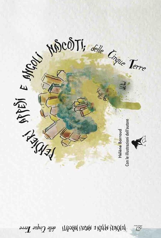 Pensieri appesi e angoli nascosti delle Cinque Terre. Ediz. italiana e inglese - Hélène Barraud - copertina