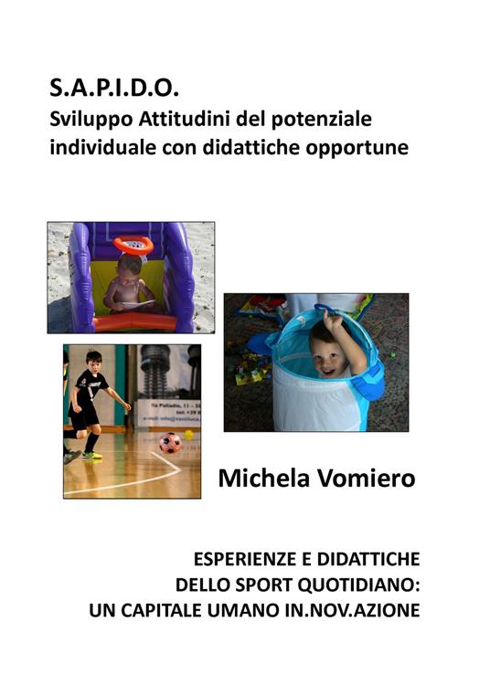 S.a.p.i.d.o. Sviluppo attitudini del potenziale individuale con didattiche opportune. Esperienze e didattiche dello sport quotidiano: un capitale umano in.nov.azione - Michela Vomiero - copertina