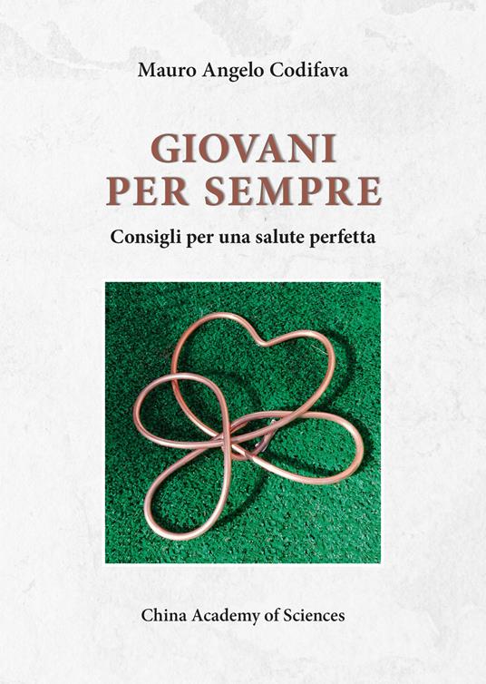 Giovani per sempre. Consigli per una salute perfetta - Mauro A. Codifava - copertina