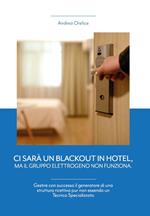 Ci sarà un blackout in hotel, ma il gruppo elettrogeno non funziona. Gestire con successo il generatore di una struttura ricettiva pur non essendo un tecnico specializzato