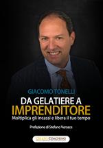Da gelatiere a imprenditore. Moltiplica gli incassi e libera il tuo tempo. Ediz. a caratteri grandi