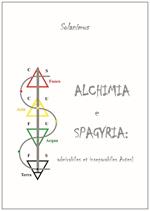 Alchimia e Spagyria: admirabilis et inseparabilis artes!