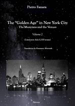The «Golden Age» in New York City. The Musicians and the Venues. Ediz. italiana e inglese. Vol. 2