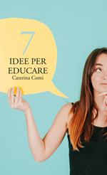 7 idee per educare