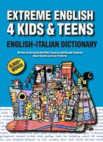 Extreme English 4 Kids & Teens English-Italian Dictionary. Ediz. per la scuola