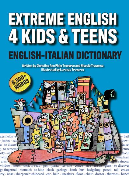 Extreme English 4 Kids & Teens English-Italian Dictionary. Ediz. per la scuola - Christina Ann Phile Traverso,Niccoló Traverso - copertina