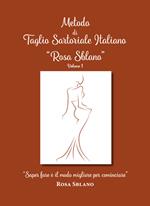 Metodo di taglio sartoriale italiano «Rosa Sblano». «Saper fare è il modo migliore per cominciare». Vol. 1