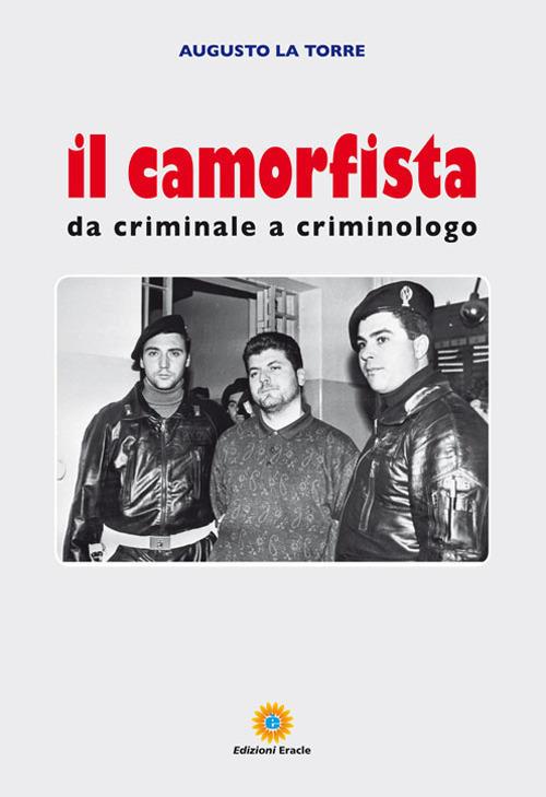 AUGUSTO LA TORRE – Il camorfista. Da criminale a criminologo (2018) PDF AUGUSTO LA TORRE – Il camorfista. Da criminale a criminologo (2018) PDF