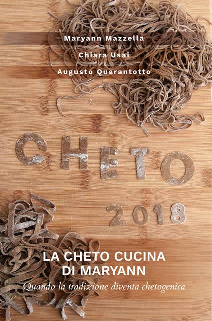 La cheto cucina di Maryann. Quando la tradizione diventa chetogenica - Maryann Mazzella,Chiara Usai,Augusto Quarantotto - copertina