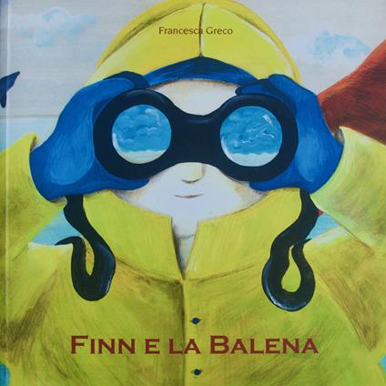 Finn e la balena. Ediz. illustrata - Francesca Greco - copertina