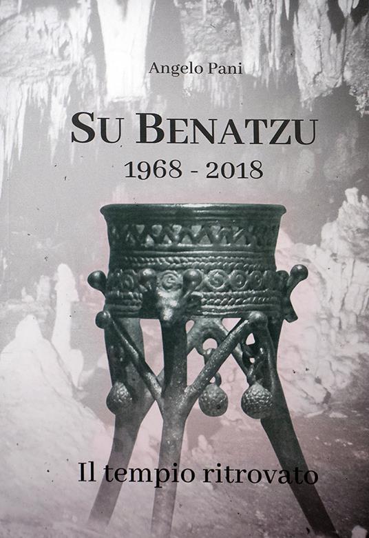 Su Benatzu 1968-2018. Il tempio ritrovato - Angelo Pani - copertina