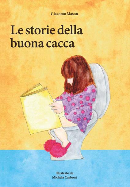 Le storie della buona cacca - Giacomo Mason - copertina
