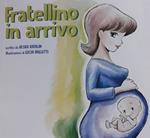 Fratellino in arrivo. Ediz. illustrata