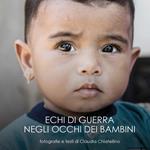 Echi di guerra negli occhi dei bambini. Ediz. italiana, inglese e tedesca