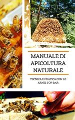 Manuale di apicoltura naturale. Tecnica e pratica con le arnie top bar. Ediz. speciale