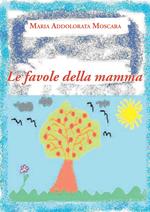 Le favole della mamma. Ediz. illustrata