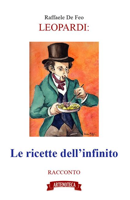 Leopardi: le ricette dell'infinito - Raffaele De Feo - copertina