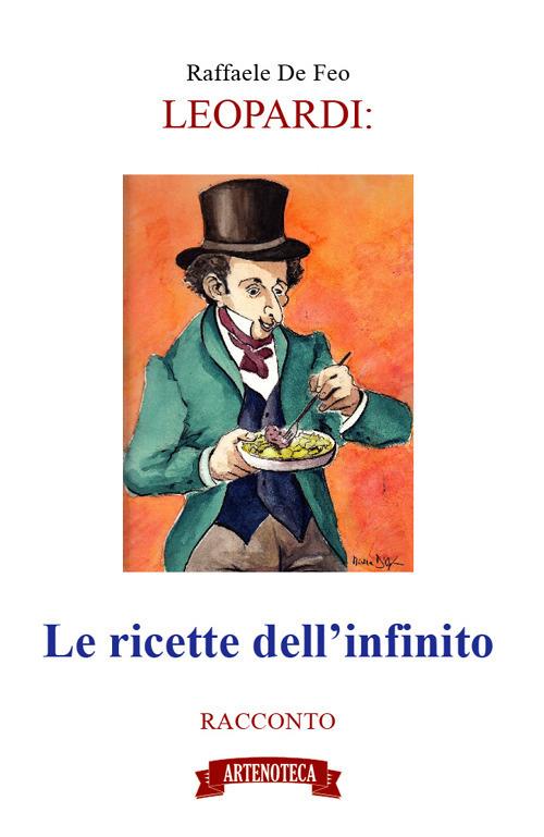 Leopardi: le ricette dell'infinito - Raffaele De Feo - copertina
