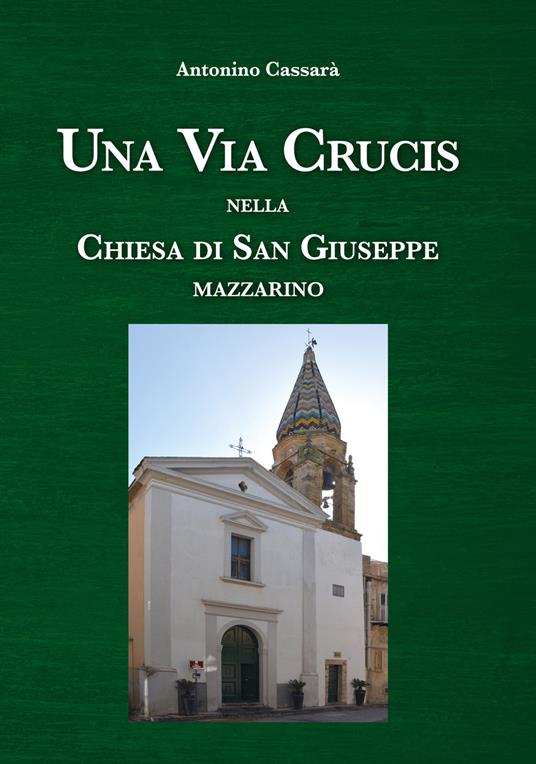 Una Via Crucis nella Chiesa di San Giuseppe Mazzarino - Antonino Cassarà - copertina