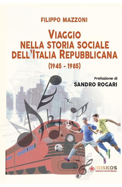 Viaggio nella storia sociale dell'Italia Repubblicana (1945-1985) - Filippo Mazzoni - copertina