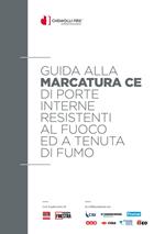 Guida alla marcatura CE di porte interne resistenti al fuoco ed a tenuta di fumo. EN16034, EN14351-2, novità per il settore delle porte interne pedonali. Ediz. illustrata