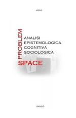 Problem-space: analisi epistemologica, cognitiva, sociologica