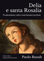 Delia e santa Rosalia. Tra devozione, culto e marchesato Lucchese