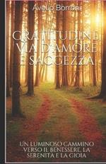 Gratitudine, via d'amore e saggezza. Un luminoso cammino verso il benessere, la serenità e la gioia