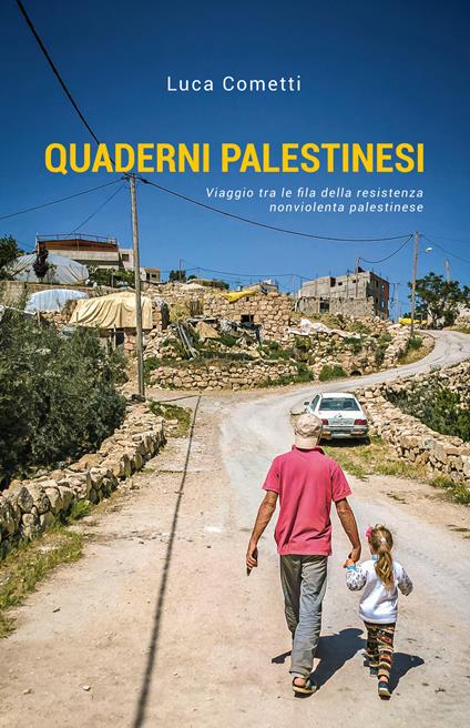 Quaderni palestinesi. Viaggio tra le fila della resistenza nonviolenta palestinese - Luca Cometti - copertina