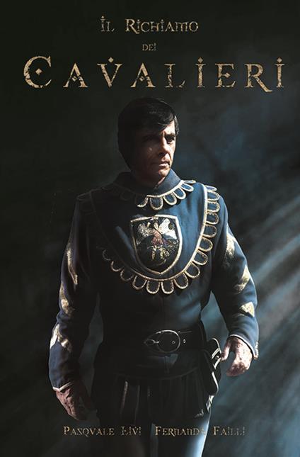 Il richiamo dei Cavalieri. 48 anni di bandiere nel mondo. Una famiglia tra popoli e storia, tra mito e realtà - Pasquale Livi,Fernanda Failli - copertina