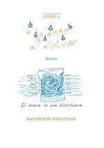 6 gocce d'anima dentro il mare in un bicchiere. Racconto di acqua e sale