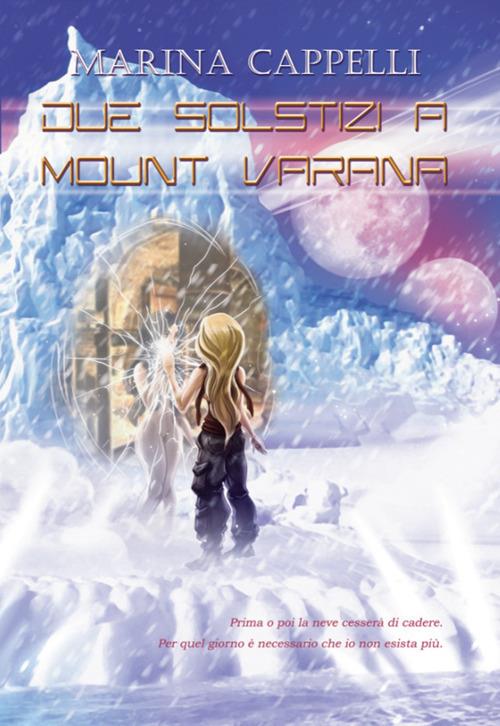 Due solstizi a Mount Varana - Marina Cappelli - copertina