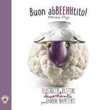Buon AbBEEHHtito! Filastrocche e ricettine divertenti per bambini inappetenti. Ediz. illustrata