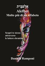 Alefbet. Molto più di un alfabeto. Scopri te stesso attraverso le lettere ebraiche. Con Carte