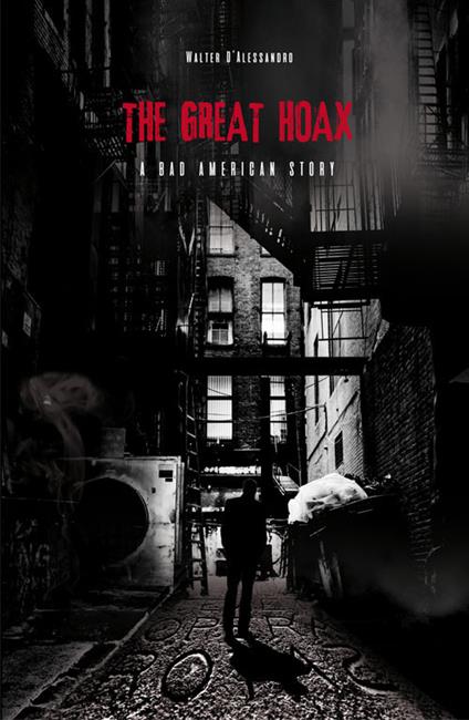 The great hoax. A bad American story. Ediz. italiana - Walter D'Alessandro - copertina