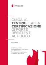 Guida al testing e alla certificazione di porte resistenti al fuoco. La più ampia panoramica di un settore complesso e dinamico