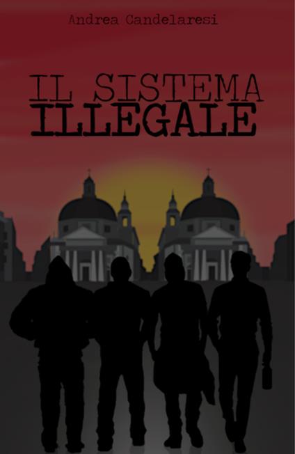 Il sistema illegale - Andrea Candelaresi - copertina