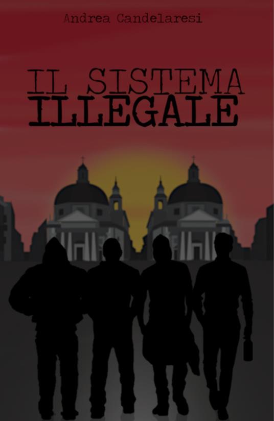 Il sistema illegale - Andrea Candelaresi - copertina