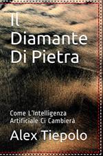 Il diamante di pietra. Come l'intelligenza artificiale ci cambierà