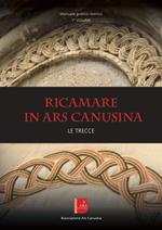 Ricamare in Ars canusina. Le trecce. Vol. 1: Manuale pratico-teorico.