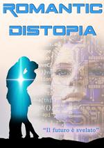 Romantic Distopia. Vol. 1: Il futuro è svelato