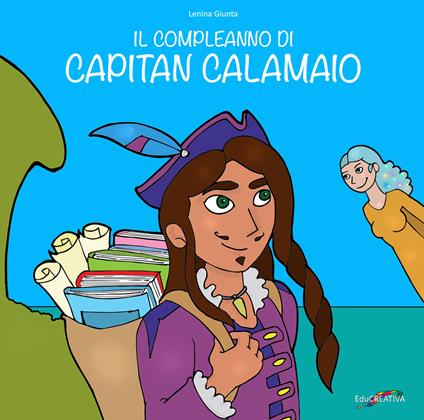 Il compleanno di capitan Calamaio. Ediz. illustrata - Lenina Giunta - copertina